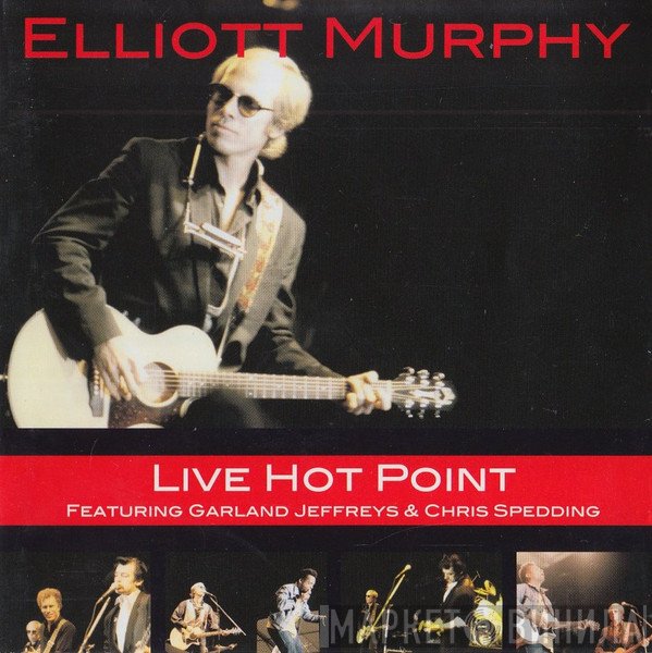 Elliott Murphy Featuring Garland Jeffreys & Chris Spedding  - Live Hot Point