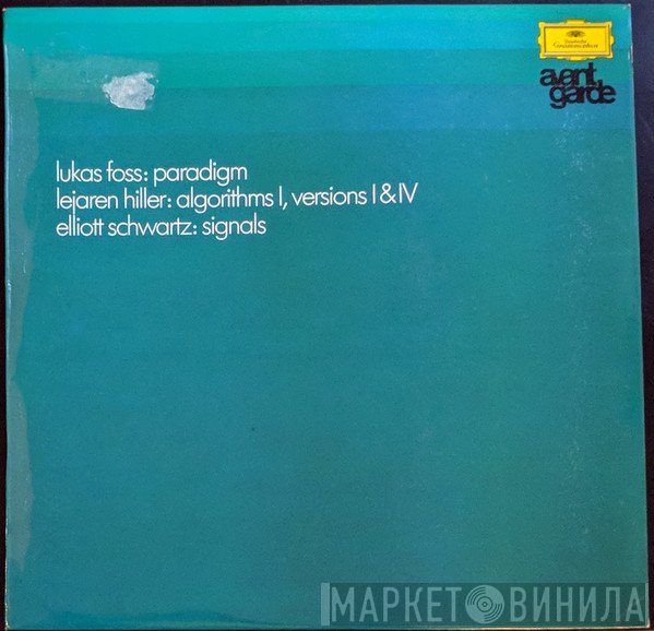Elliott Schwartz, Lukas Foss, Lejaren Hiller - Paradigm / Algorithms I, Versions I & IV / Signals