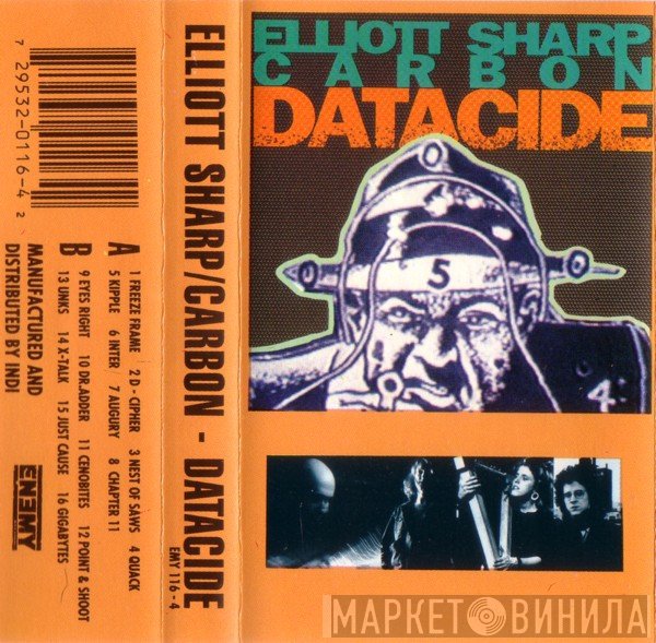 Elliott Sharp, Carbon   - Datacide