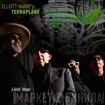 Elliott Sharp's Terraplane -  Livin' Here