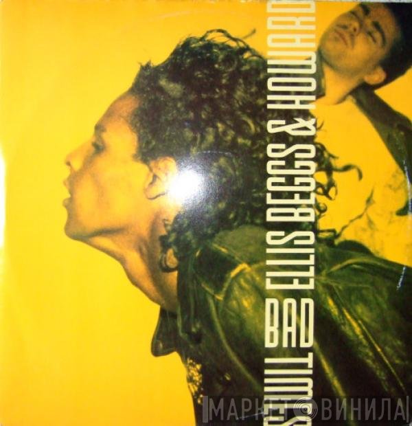 Ellis, Beggs &amp; Howard - Bad Times