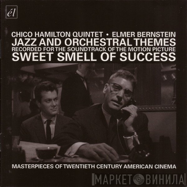 Elmer Bernstein, The Chico Hamilton Quintet - Jazz And Orchestral Themes Recorded For The Soundtrack Of The Motion Picture Sweet Smell Of Success