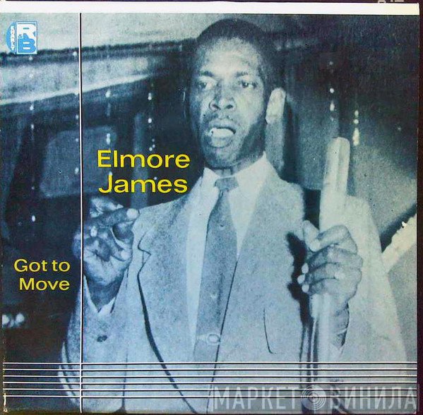 Elmore James  - Got To Move