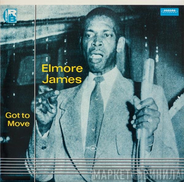 Elmore James  - Got To Move