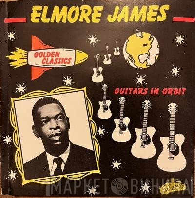 Elmore James  - Guitars In Orbit