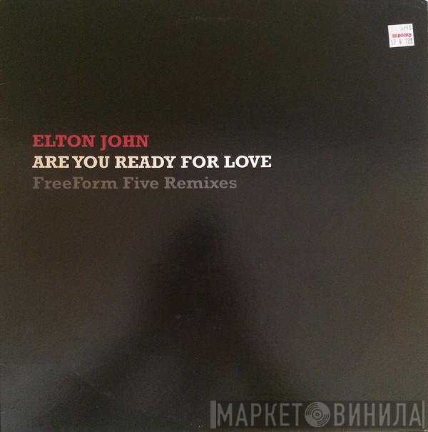 Elton John - Are You Ready For Love (Freeform Five Remixes)