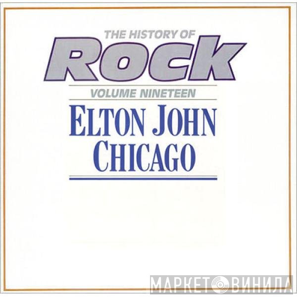 Elton John, Chicago  - The History Of Rock (Volume Nineteen)