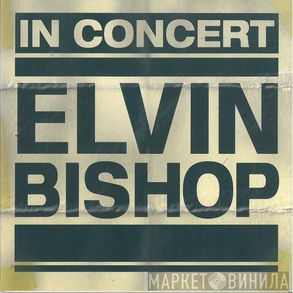 Elvin Bishop  - In Concert