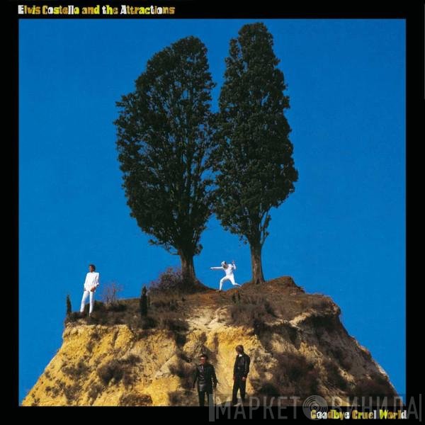 Elvis Costello & The Attractions - Goodbye Cruel World