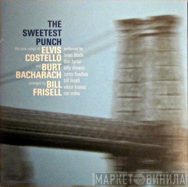 Elvis Costello, Burt Bacharach, Bill Frisell  - The Sweetest Punch