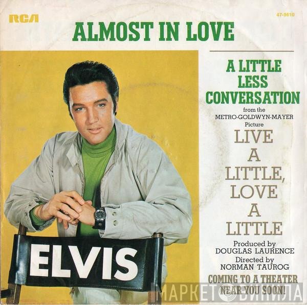 Elvis Presley  - Almost In Love / A Little Less Conversation