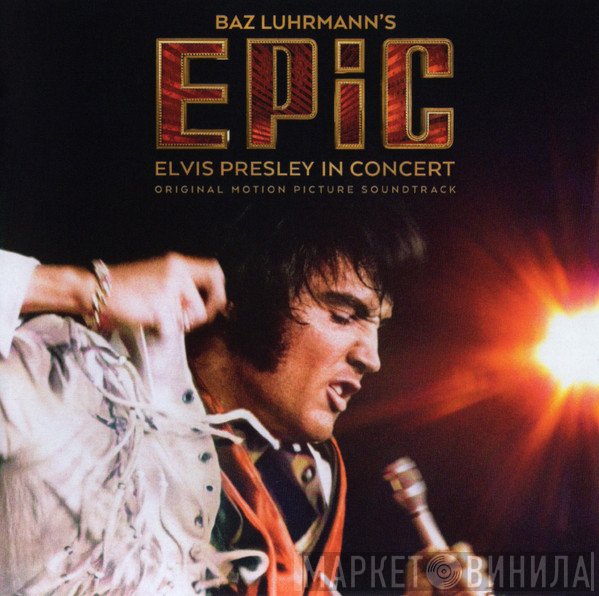 Elvis Presley - Baz Luhrmann’s EPiC (Elvis Presley In Concert) (Original Motion Picture Soundtrack) 
