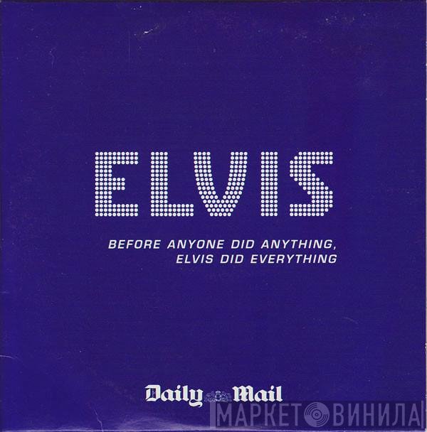 Elvis Presley - Before Anyone Did Anything, Elvis Did Everything