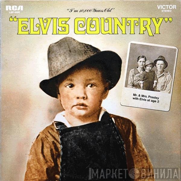 Elvis Presley  - Elvis Country (I'm 10,000 Years Old)