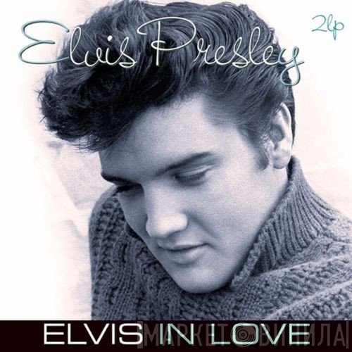Elvis Presley - Elvis In Love