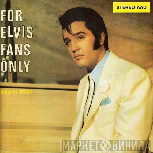 Elvis Presley  - For Elvis Fans Only