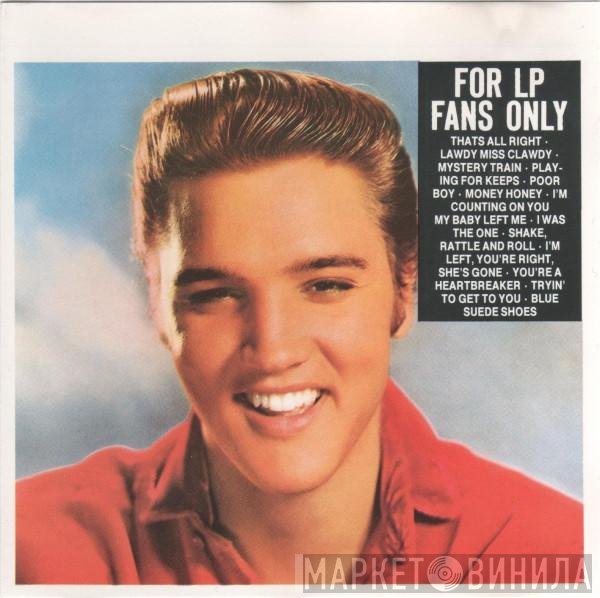 Elvis Presley  - For LP Fans Only