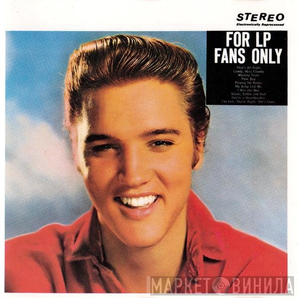 Elvis Presley  - For LP Fans Only