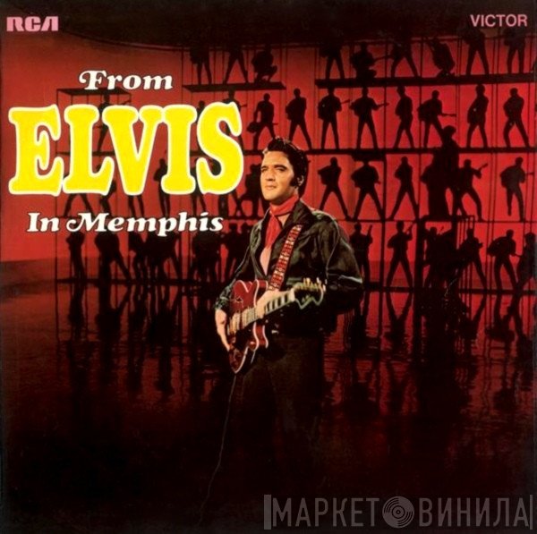 Elvis Presley  - From Elvis In Memphis