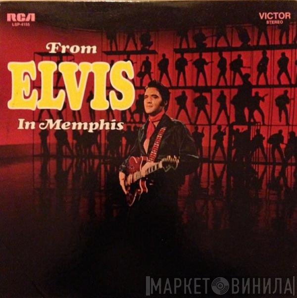 Elvis Presley  - From Elvis In Memphis