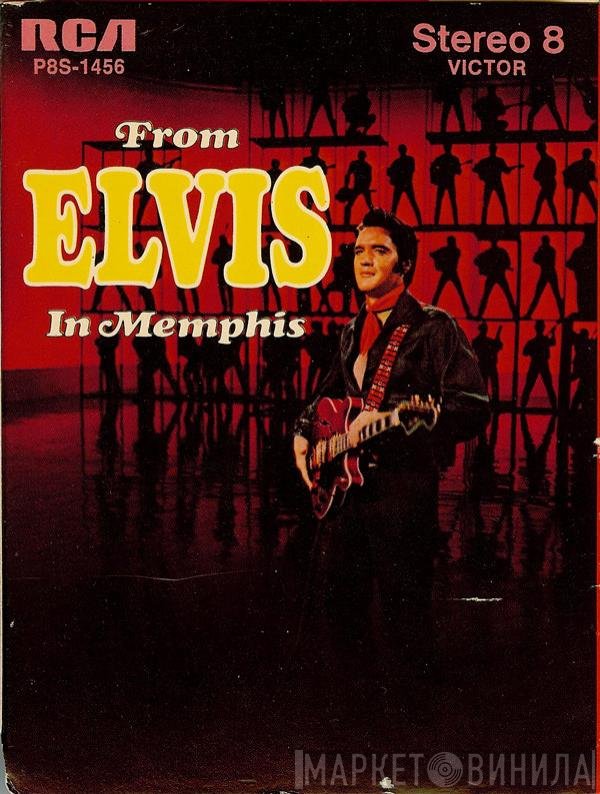 Elvis Presley  - From Elvis In Memphis