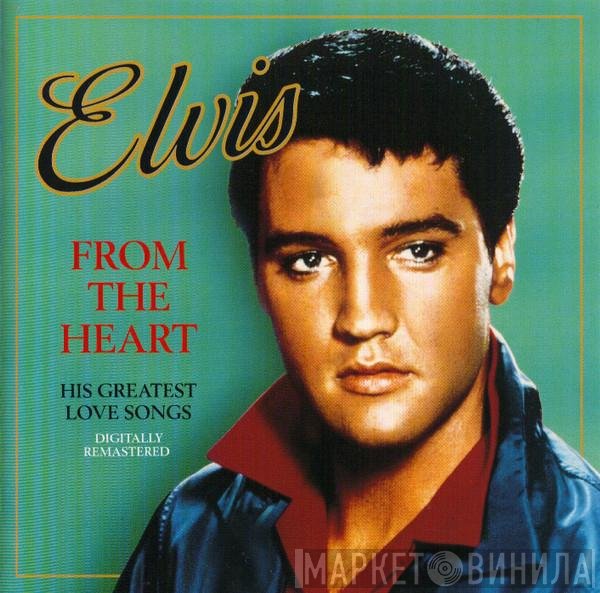 Elvis Presley - From The Heart (His Greatest Love Songs)