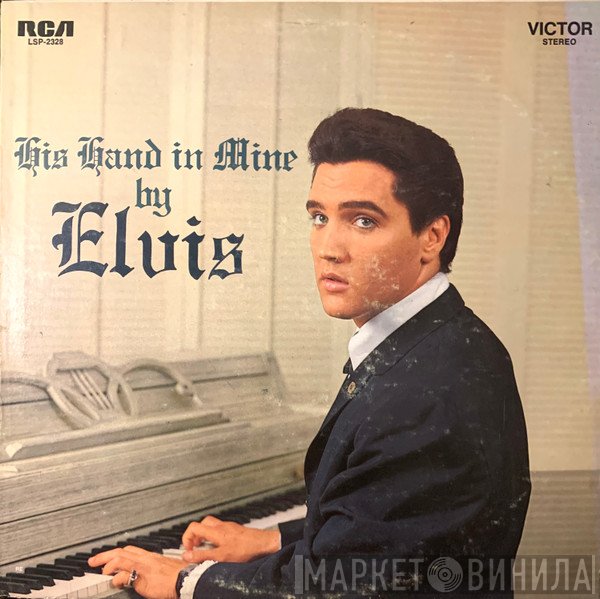 Elvis Presley  - His Hand In Mine