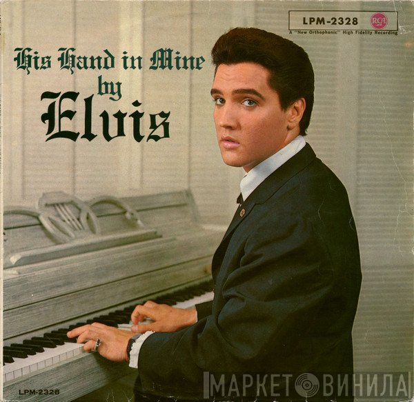 Elvis Presley  - His Hand In Mine