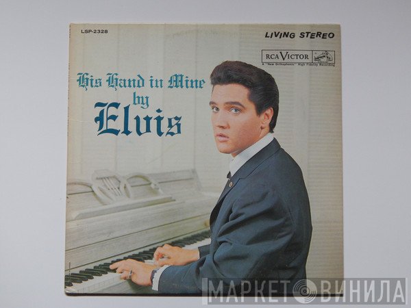 Elvis Presley  - His Hand In Mine