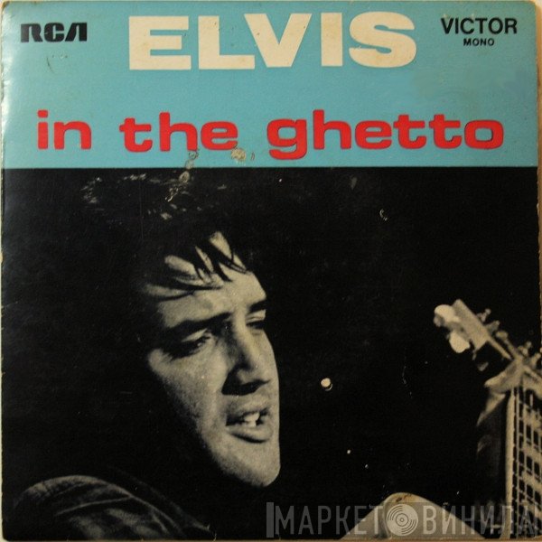 Elvis Presley  - In The Ghetto