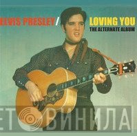Elvis Presley - Loving You (The Alternate Album)