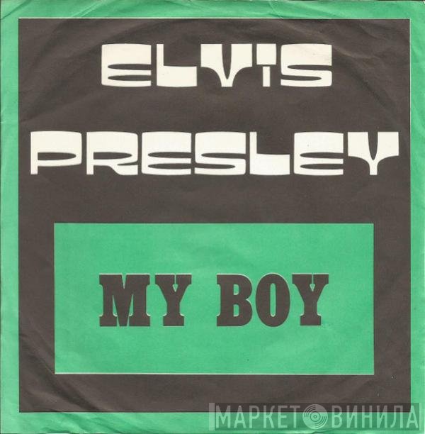Elvis Presley  - My Boy