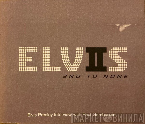 Elvis Presley, Paul Gambaccini - Elvis 2nd To None (Elvis Presley Interview With Paul Gambaccini)