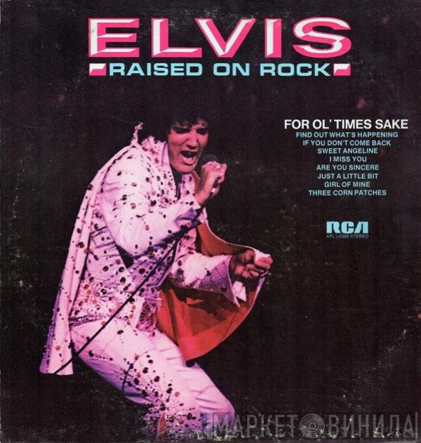 Elvis Presley - Raised On Rock / For Ol' Times Sake