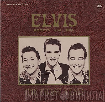 Elvis Presley, Scotty Moore And Bill Black   - The First Year