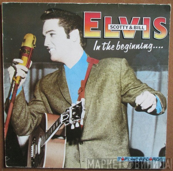 Elvis Presley, Scotty Moore, Bill Black  - In The Beginning