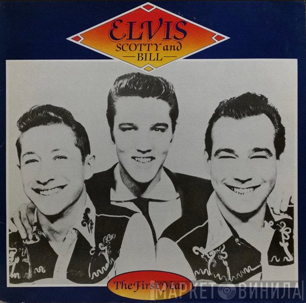 Elvis Presley, Scotty Moore, Bill Black  - The First Year
