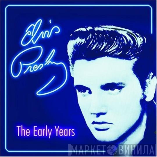 Elvis Presley - The Early Years