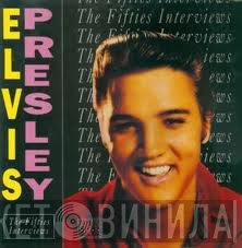 Elvis Presley - The Fifties Interviews