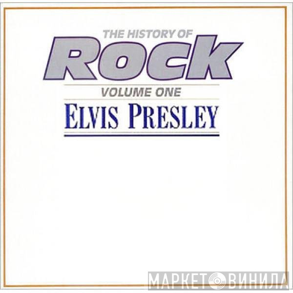 Elvis Presley - The History Of Rock (Volume One)