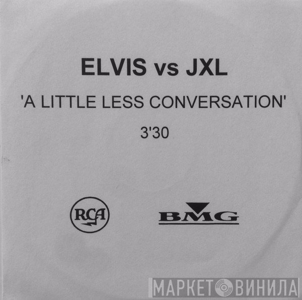 Elvis Presley Vs. Junkie XL  - A Little Less Conversation