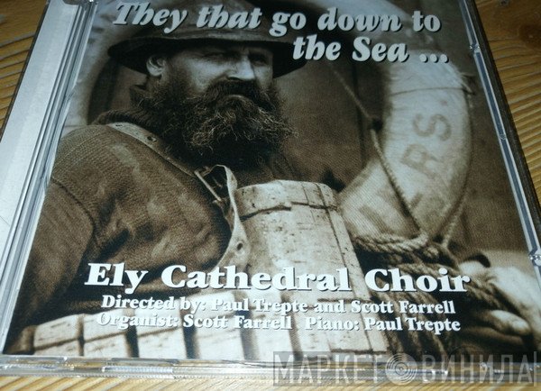 Ely Cathedral Choir - They That Go Down To The Sea
