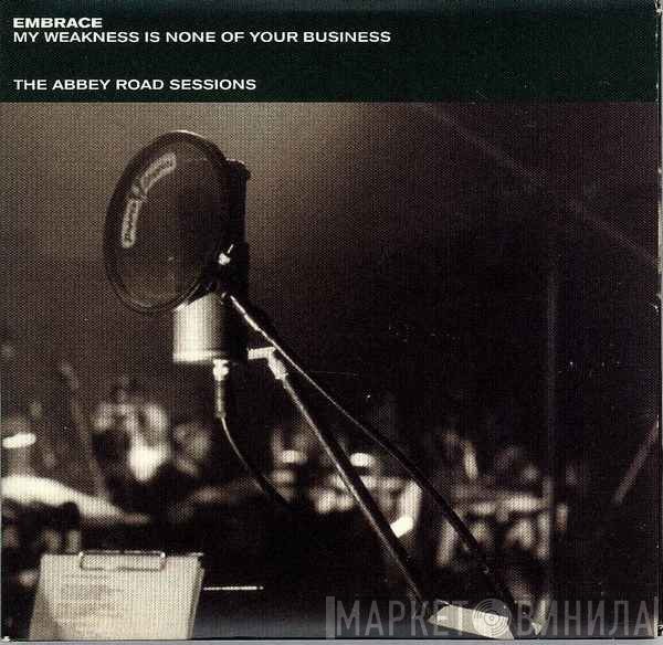 Embrace - My Weakness Is None Of Your Business - The Abbey Road Sessions