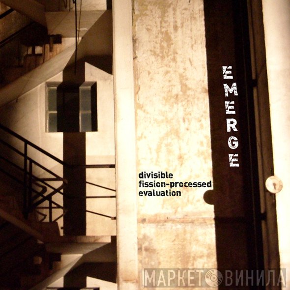 Emerge  - Divisible / Fission-Processed / Evaluation