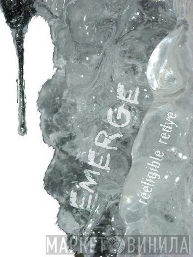 Emerge  - Reeligible Redye