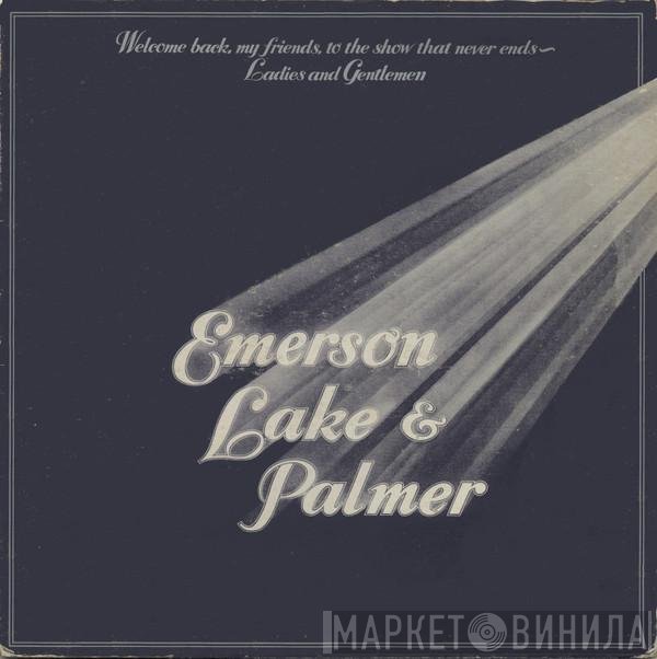 Emerson, Lake &amp; Palmer - Welcome Back My Friends To The Show That Never Ends - Ladies And Gentlemen