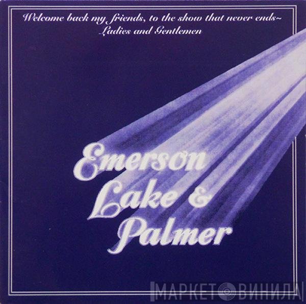 Emerson, Lake & Palmer - Welcome Back My Friends, To The Show That Never Ends