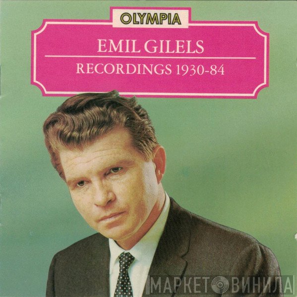 Emil Gilels - Recordings 1930-84