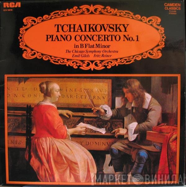 Emil Gilels, The Chicago Symphony Orchestra, Fritz Reiner, Pyotr Ilyich Tchaikovsky - Piano Concerto No. 1 In B Flat Minor