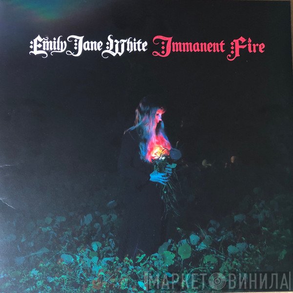 Emily Jane White - Immanent Fire